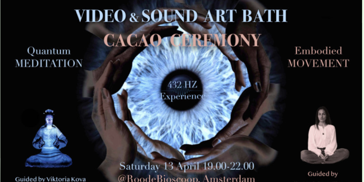 CACAO | Video & Sound ART Bath | Quantum Meditation evening RETREAT